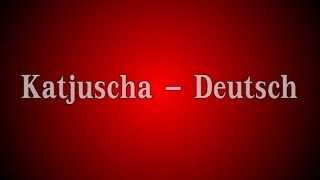 Katjuscha  Deutsch mit Text Lyrics [upl. by Aihsoek759]