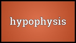 Hypophysis Meaning [upl. by Stodder252]