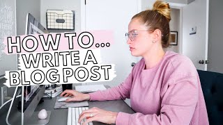 HOW TO WRITE A BLOG POST FOR BEGINNERS Tips To Create AMAZING Blog Posts From The Start [upl. by Lerak537]