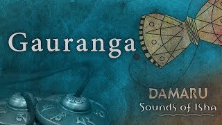 Gauranga  Damaru  Adiyogi Chants  Sounds of Isha [upl. by Sucramraj]