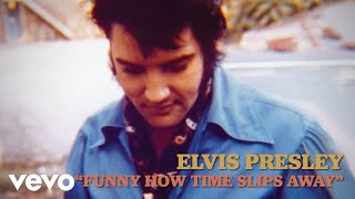 Elvis Presley  Funny How Time Slips Away Lyrics [upl. by Eirrak]