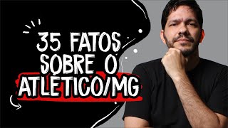 35 fatos sobre o Atlético Mineiro [upl. by Denys]