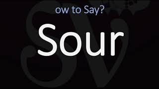 How to Pronounce Sour CORRECTLY Meaning amp Pronunciation [upl. by Gnilrits]