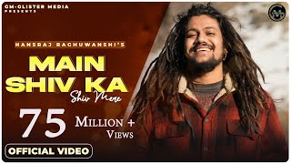 Main Shiv Ka Shiv Mere Official Video Hansraj Raghuwanshi  Jamie  Raviraj  Hindi Songs 2021 [upl. by Nessah]