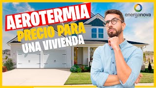 Aerotermia Precio para una vivienda [upl. by Atalee13]