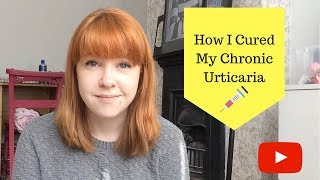 How I cured my Chronic Urticaria [upl. by Oliver]