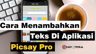 Tutorial Picsay Pro  Cara Menambahkan Teks di APP Picsay Pro [upl. by Annagroeg]