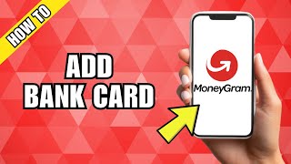 How To Add Bank Card To Moneygram [upl. by Mayworm]