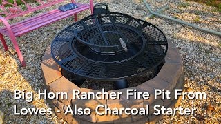 Big Horn Rancher Fire Pit From Lowes  Also Charcoal Starter Chimney [upl. by Cleasta331]