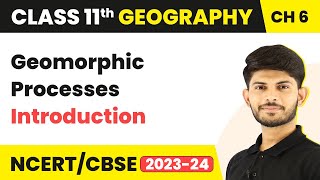 Introduction  Geomorphic Processes  Class 11 Geography [upl. by Aw]