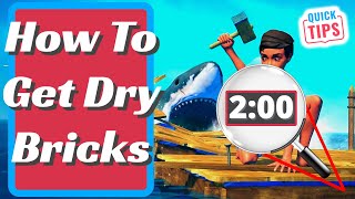 Raft  How To Get Dry Bricks [upl. by Lalla]