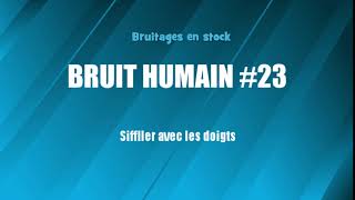 BRUIT HUMAIN 23 Siffler avec les doigts bruitage gratuit [upl. by Vachil824]