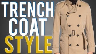 How To Wear A Trench Coat Guide 4 Ways To Style For Men [upl. by Amelita]