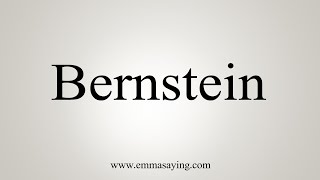 How To Say Bernstein [upl. by Aynad]