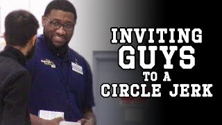 Inviting GUYS to a CIRCLEJERK PRANK [upl. by Vasily]