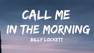 Billy Lockett  Call Me In The Morning Lyrics [upl. by Weatherby]