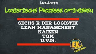 Logistische Prozesse optimierenSechs R der LogistikLean ManagementKaizenTQMKVPJust in timeSCM [upl. by Edi265]