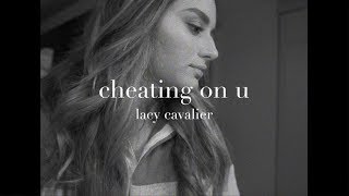 Lacy Cavalier  Cheating On U Lyric Video [upl. by Prevot661]