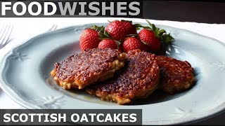 Scottish Oatcakes Oatmeal Pancakes  Food Wishes [upl. by Sido451]