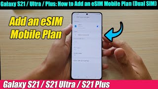 Galaxy S21  Ultra  Plus How to Add an eSIM Mobile Plan Dual SIM [upl. by Machute]