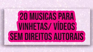 20 MÚSICAS PARA VINHETAS VÍDEOS SEM DIREITOS AUTORAIS 3 assista o video inteiro  didirps [upl. by Illac70]