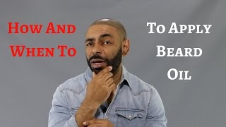 How And When To Apply Beard Oil [upl. by Balas]