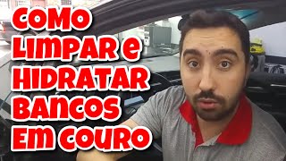 COMO FAZER A LIMPEZA E HIDRATAÇÃO DOS BANCOS EM COURO DO SEU CARRO [upl. by Slaohcin]