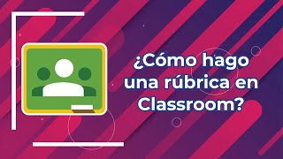 ¿Cómo hago una rúbrica en Classroom [upl. by Shalne677]