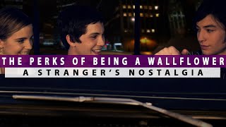 The Perks of Being A Wallflower and Experiencing a Strangers Nostalgia [upl. by Nilcaj]