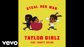 Taylor Girlz  Steal Her Man Audio ft Trinity Taylor [upl. by Jane466]