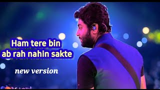 quotHum Tere Bin Ab Reh Nahi Saktequot🥀  Lyrics Song  new version song [upl. by Randa536]