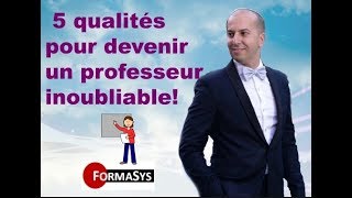 5 qualités pour devenir un professeur inoubliable [upl. by Jarred]