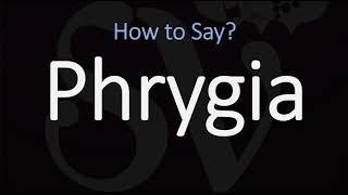 How to Pronounce Phrygia CORRECTLY [upl. by Jozef]