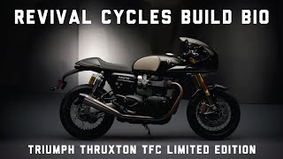 Triumph Thruxton TFC Limited Edition  Revival Cycles Build Bio [upl. by Alena]