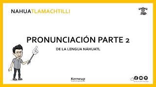 Pronunciación 2 características generales  Lengua náhuatl [upl. by Aelak]