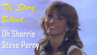 The Story Behind Steve Perrys Oh Sherrie [upl. by Champ668]