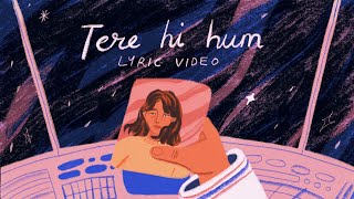 Tere Hi Hum  Prateek Kuhad  Official Lyric Video ✨🚀 [upl. by Greabe636]