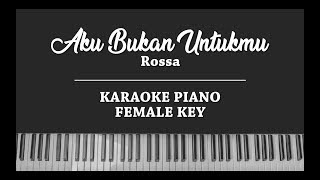 Aku Bukan Untukmu FEMALE KARAOKE PIANO COVER Rossa [upl. by Tnahsin]