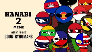 Hanabi 2 Meme  ft Asean Family Countryhumans [upl. by Gill485]