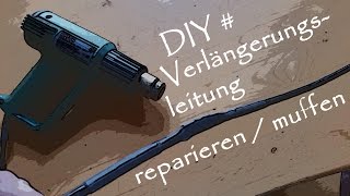 Do it yourself  Verlängerungsleitung reparieren Muffen [upl. by Ennaylime638]