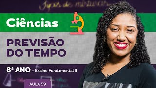 Previsão do Tempo – Ciências – 8º ano – Ensino Fundamental [upl. by Ratcliffe]