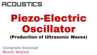 3 PiezoElectric Oscillator  Production of Ultrasonic Waves  Acoustics [upl. by Nannaihr]