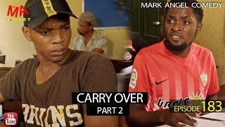 CARRY OVER Part Two Mark Angel Comedy Episode 183 [upl. by Eimmas]