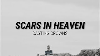 SCARS IN HEAVEN  CASTING CROWNS Lyrics [upl. by Claud683]