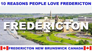 10 REASONS WHY PEOPLE LOVE FREDERICTON NEW BRUNSWICK CANADA [upl. by Arahsit]