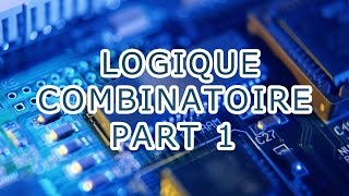 LOGIQUE COMBINATOIRE PART 1 [upl. by Ahsinid]