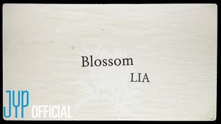 ITZY LIA quotBlossomquot Lyric Video [upl. by Rennerb16]