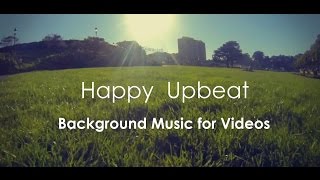 Happy Upbeat Background Music For Videos amp Presentation [upl. by Lambard]