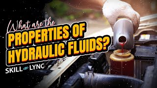 What are the properties of Hydraulic Fluids  SkillLync [upl. by Ndnarb677]