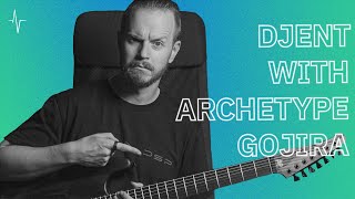 DJENT with Archetype Gojira  FREE Preset [upl. by Appleby]